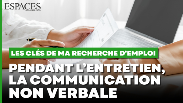 Les clés de ma recherche d'emploi - Pendant l’entretien, la communication non verbale