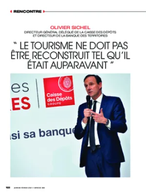 Olivier Sichel, Directeur Général délégué de la Caisse des Dépôts et Directeur de la Banque des Territoires :  “ Le tourisme ne doit pas être reconstruit tel qu’il était auparavant ”